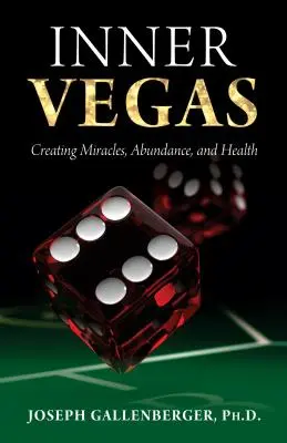 Vnútorné Vegas: Zázraky, hojnosť a zdravie - Inner Vegas: Creating Miracles, Abundance, and Health