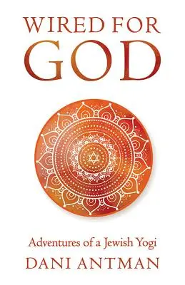 Wired for God (Napojený na Boha): Dobrodružstvá židovského jogína - Wired for God: Adventures of a Jewish Yogi