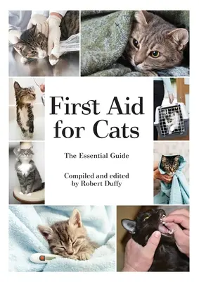 Prvá pomoc pre mačky: Základná príručka - First Aid For Cats: The Essential Guide
