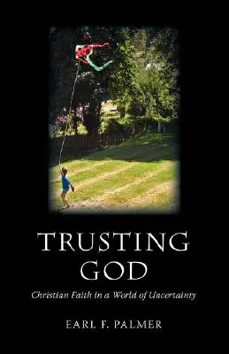 Dôverovať Bohu: Kresťanská viera vo svete neistoty - Trusting God: Christian Faith in a World of Uncertainty