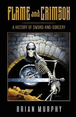 Plameň a karmín: História meča a čarodejníctva - Flame and Crimson: A History of Sword-and-Sorcery