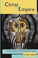 Kristus a impérium: Od Pavla po postkoloniálnu dobu - Christ and Empire: From Paul to Postcolonial Times
