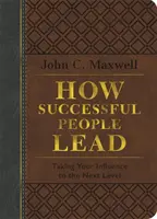Ako vedú úspešní ľudia: Ako viesť úspešných ľudí? - How Successful People Lead: Taking Your Influence to the Next Level