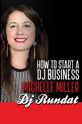 Ako začať podnikať ako DJ - How to Start a Dj Business