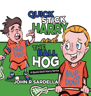 Quick Stick Harry and the Ball Hog (Rýchlopaľka Harry a guľôčkové prasa): Rýchla palička Harryho: Séria Rýchla palička Harryho - Quick Stick Harry and the Ball Hog: A Quick Stick Harry Series
