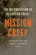 Mission Creep: The Militarization of Us Foreign Policy?