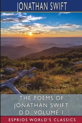 Básne Jonathana Swifta, Dr., zväzok 1 (Esprios Classics) - The Poems of Jonathan Swift, D. D., Volume 1 (Esprios Classics)