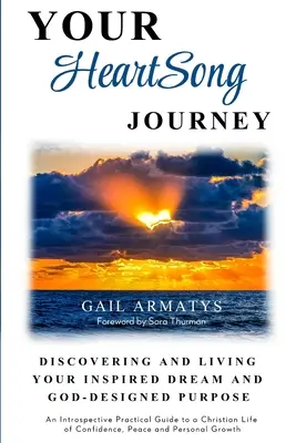 Vaša cesta za spevom srdca: Objavovanie a prežívanie svojho inšpirovaného sna a Bohom navrhnutého cieľa - Your HeartSong Journey: Discovering and Living Your Inspired Dream and God-Designed Purpose