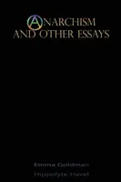 Anarchizmus a iné eseje - Anarchism and Other Essays