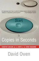 Kópie za pár sekúnd: Ako osamelý vynálezca a neznáma spoločnosť vytvorili najväčší komunikačný prielom od čias Gutenberga - Chester Car - Copies in Seconds: How a Lone Inventor and an Unknown Company Created the Biggest Communication Breakthrough Since Gutenberg--Chester Car