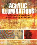 Akrylové iluminácie: Odrazové a svetelné techniky maľovania akrylom - Acrylic Illuminations: Reflective and Luminous Acrylic Painting Techniques