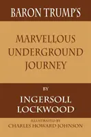 Podivuhodná cesta baróna Trumpa do podzemia - Baron Trump's Marvellous Underground Journey