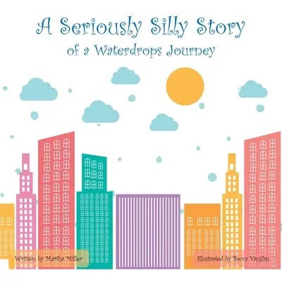 Vážne hlúpy príbeh: O ceste za kvapkou vody - A Seriously Silly Story: Of a Waterdrops Journey