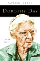 Dorothy Dayová: Láska v akcii - Dorothy Day: Love in Action
