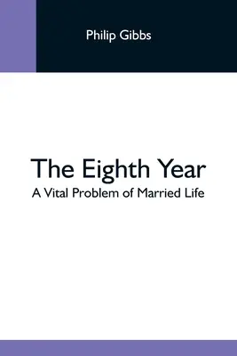 Ôsmy rok: Životne dôležitý problém manželského života - The Eighth Year: A Vital Problem Of Married Life