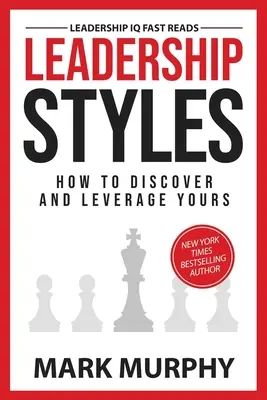 Štýly vedenia: Ako objaviť a využiť svoj vlastný - Leadership Styles: How To Discover And Leverage Yours