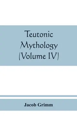 Teutónska mytológia (IV. diel) - Teutonic mythology (Volume IV)