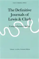 Definitívne denníky Lewisa a Clarka, zväzok 13: komplexný index - The Definitive Journals of Lewis and Clark, Vol 13: Comprehensive Index