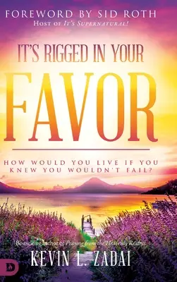 Je to nastavené vo váš prospech: Ako by ste žili, keby ste vedeli, že nezlyháte? - It's Rigged in Your Favor: How Would You Live If You Knew You Wouldn't Fail?