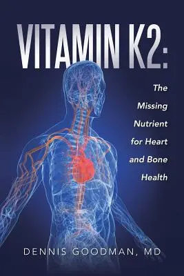 Vitamín K2: chýbajúca živina pre zdravie srdca a kostí - Vitamin K2: The Missing Nutrient for Heart and Bone Health