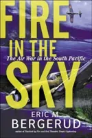 Oheň na nebi: Letecká vojna v južnom Pacifiku - Fire in the Sky: The Air War in the South Pacific