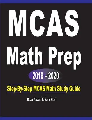 MCAS Math Prep 2019 - 2020: Študijná príručka krok za krokom MCAS Math - MCAS Math Prep 2019 - 2020: Step-By-Step MCAS Math Study Guide