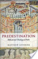 Predurčenie: Biblické a teologické cesty - Predestination: Biblical and Theological Paths