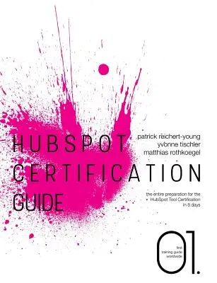 Sprievodca certifikáciou HubSpot: Celá príprava na HubSpot Tool Certification za 8 dní - HubSpot Certification Guide: The entire preparation for the HubSpot Tool Certification in 8 days