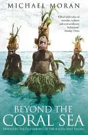 Za Koralovým morom: Cesty po starých ríšach juhozápadného Pacifiku - Beyond the Coral Sea: Travels in the Old Empires of the South-West Pacific