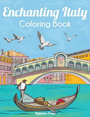Očarujúce Taliansko Omaľovánky: Krásne pamiatky, krajiny a mestá - Enchanting Italy Coloring Book: Beautiful Landmarks, Landscapes, and Cities