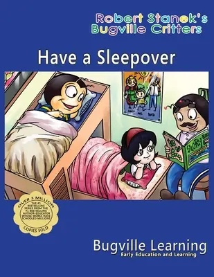 Zaspávajte u nás. Obrázková kniha Bugville Critters: 15. výročie - Have a Sleepover. A Bugville Critters Picture Book: 15th Anniversary