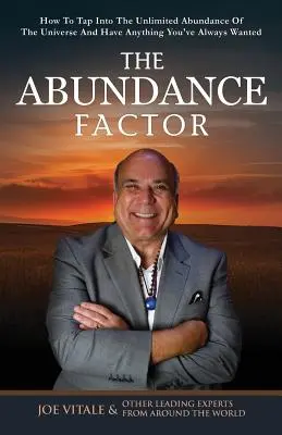 Faktor hojnosti: Ako sa napojiť na neobmedzenú hojnosť vesmíru a mať všetko, po čom ste vždy túžili - The Abundance Factor: How To Tap Into The Unlimited Abundance Of The Universe And Have Anything You've Always Wanted