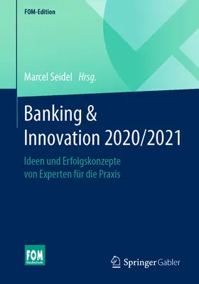 Banking & Innovation 2020/2021: Ideen Und Erfolgskonzepte Von Experten Fr Die Praxis
