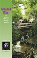 Vodopády na severe Južnej Karolíny (revidované) - Waterfall Hikes of Upstate South Carolina (Revised)