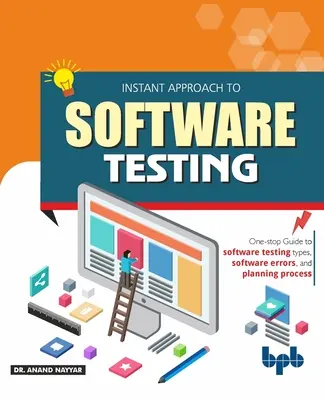 Okamžitý prístup k testovaniu softvéru: (anglické vydanie): Principles, Applications, Techniques, and Practices (Princípy, aplikácie, techniky a postupy) - Instant Approach to Software Testing: Principles, Applications, Techniques, and Practices (English Edition)