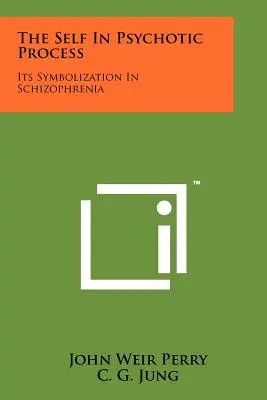 Ja v psychotickom procese: Jeho symbolizácia v schizofrénii - The Self In Psychotic Process: Its Symbolization In Schizophrenia