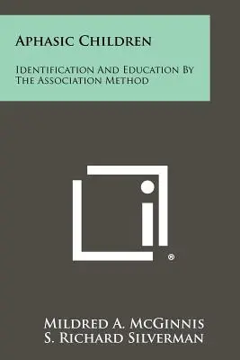 Afázické deti: Identifikácia a vzdelávanie metódou asociácie - Aphasic Children: Identification And Education By The Association Method