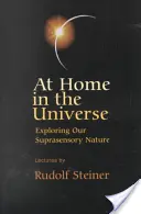 Doma vo vesmíre: (Cw 231): Skúmanie našej nadzmyslovej prirodzenosti - At Home in the Universe: Exploring Our Suprasensory Nature (Cw 231)