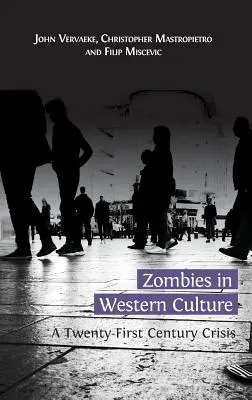 Zombies in Western Culture: Kríza dvadsiateho prvého storočia - Zombies in Western Culture: A Twenty-First Century Crisis