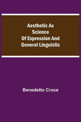 Estetika ako veda o vyjadrovaní a všeobecná lingvistika - Aesthetic as Science of Expression and General Linguistic
