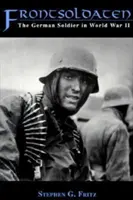 Frontsoldaten: Nemecký vojak v druhej svetovej vojne - Frontsoldaten: The German Soldier in World War II