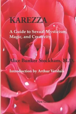 Karezza: Sprievodca sexuálnou mystikou, mágiou a tvorivosťou - Karezza: A Guide to Sexual Mysticism, Magic, and Creativity