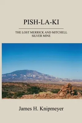 Pish-La-KI: Stratená strieborná baňa Merrick a Mitchell - Pish-La-KI: The Lost Merrick and Mitchell Silver Mine