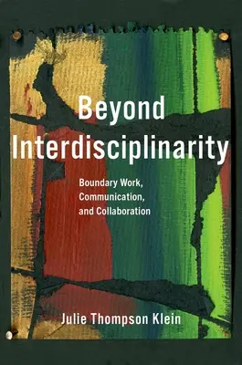 Za hranicami interdisciplinarity: Hraničná práca, komunikácia a spolupráca - Beyond Interdisciplinarity: Boundary Work, Communication, and Collaboration