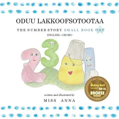 Príbeh čísla 1 ODUU LAKKOOFSOTOOTAA: Malá kniha jedna anglicko-orománska - The Number Story 1 ODUU LAKKOOFSOTOOTAA: Small Book One English-Oromo