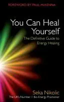 Môžete sa uzdraviť sami: Definitívny sprievodca energetickým liečením - You Can Heal Yourself: The Definitive Guide to Energy Healing