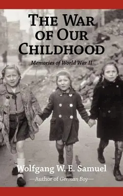 Vojna nášho detstva: Spomienky na druhú svetovú vojnu - The War of Our Childhood: Memories of World War II