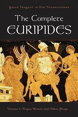 Kompletný Euripides: I. diel: Trójske ženy a iné hry - The Complete Euripides: Volume I: Trojan Women and Other Plays