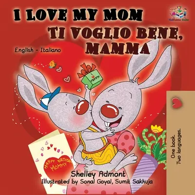 Milujem svoju mamu Ti voglio bene, mamma: Bilingválna kniha v angličtine a taliančine - I Love My Mom Ti voglio bene, mamma: English Italian Bilingual Book