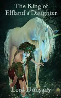 Dcéra kráľa Elflandu - The King of Elfland's Daughter